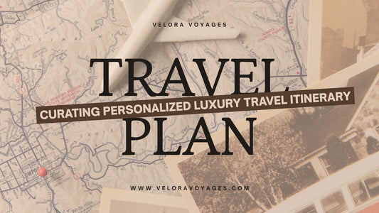Custom Luxury Travel Itinerary – Tailored to Your Dream Destination